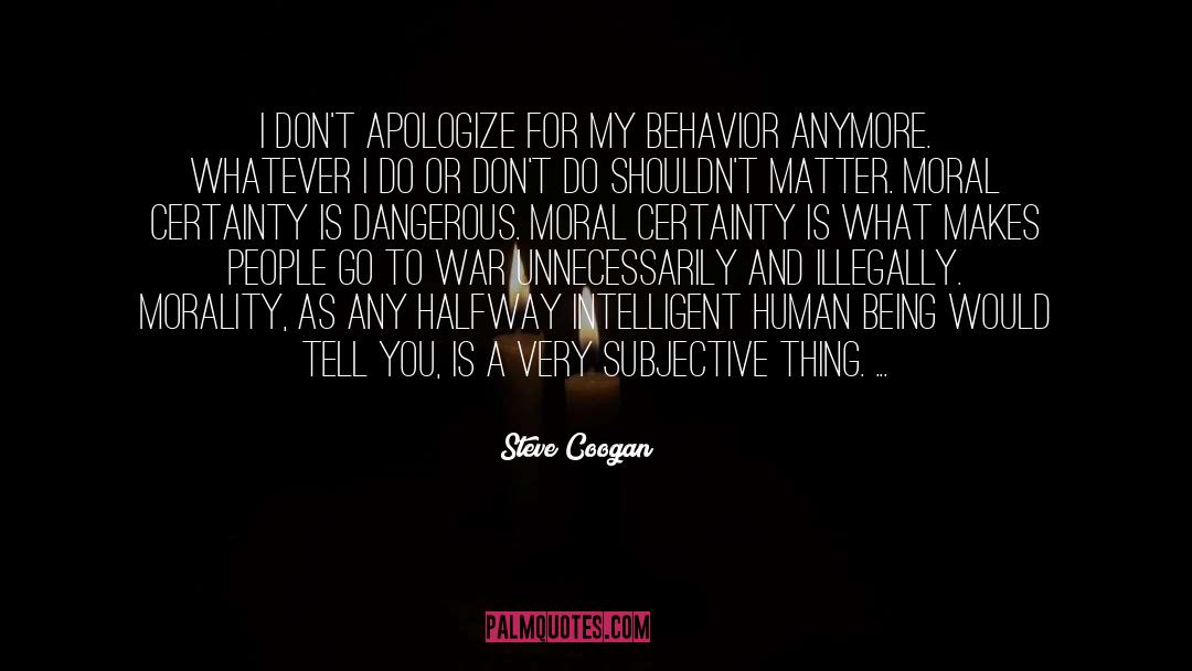 Destructive Human Behavior quotes by Steve Coogan