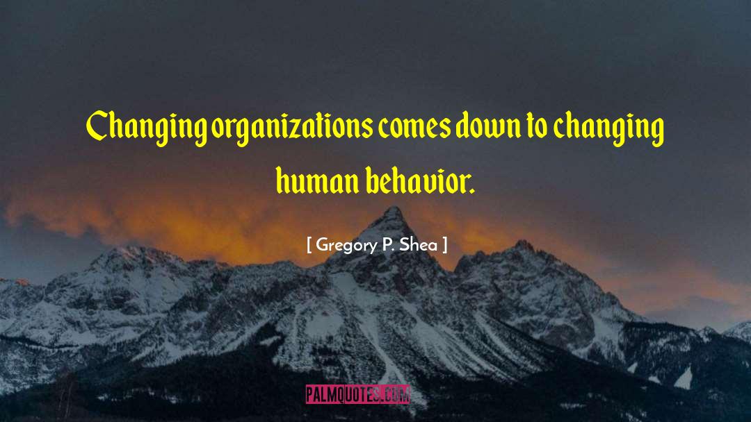 Destructive Human Behavior quotes by Gregory P. Shea