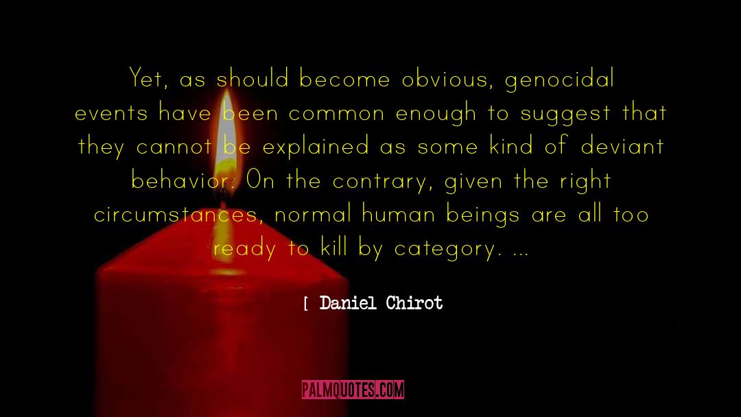 Destructive Human Behavior quotes by Daniel Chirot