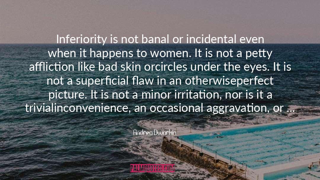 Destructive Human Behavior quotes by Andrea Dworkin