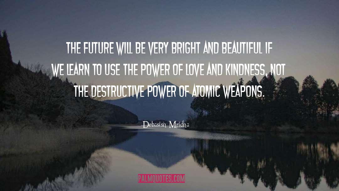 Destructive Power quotes by Debasish Mridha