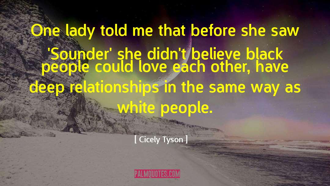 Destructive Relationships quotes by Cicely Tyson