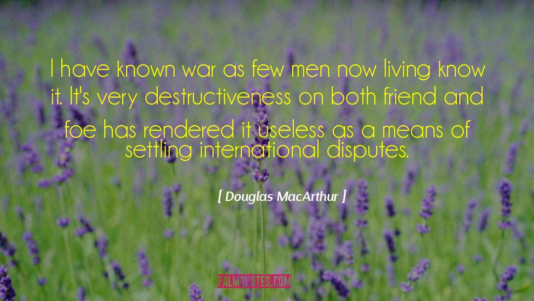 Destructiveness quotes by Douglas MacArthur