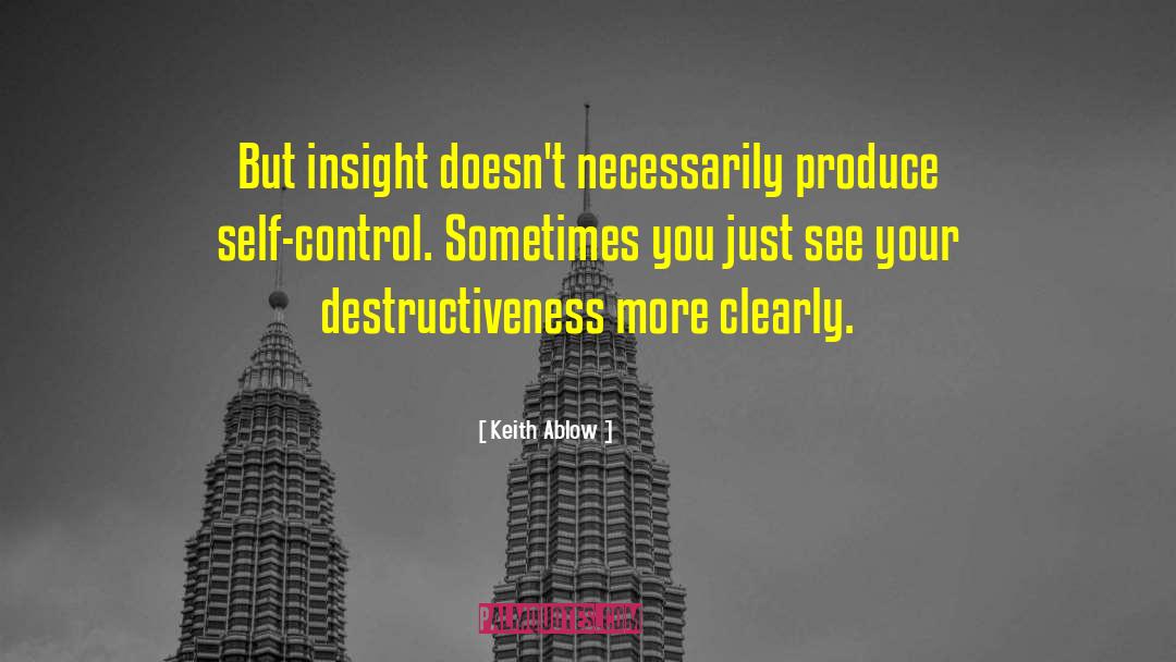 Destructiveness quotes by Keith Ablow