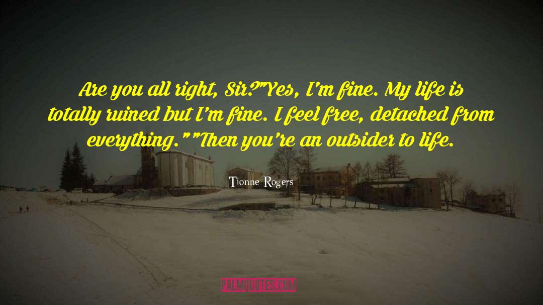 Detached Observer quotes by Tionne Rogers