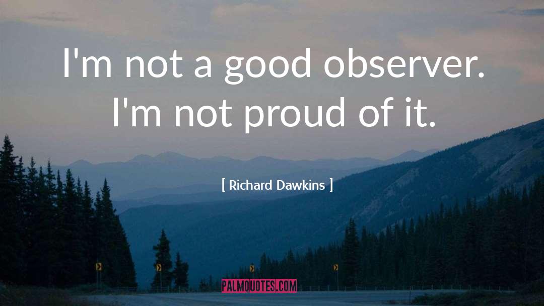 Detached Observer quotes by Richard Dawkins