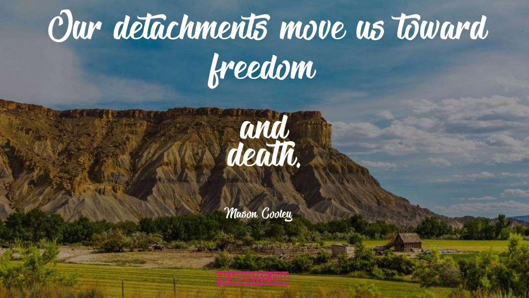 Detachment quotes by Mason Cooley