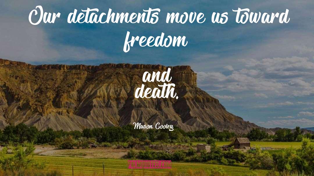 Detachments quotes by Mason Cooley