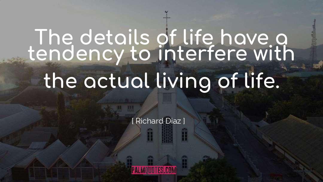 Details Of Life quotes by Richard Diaz