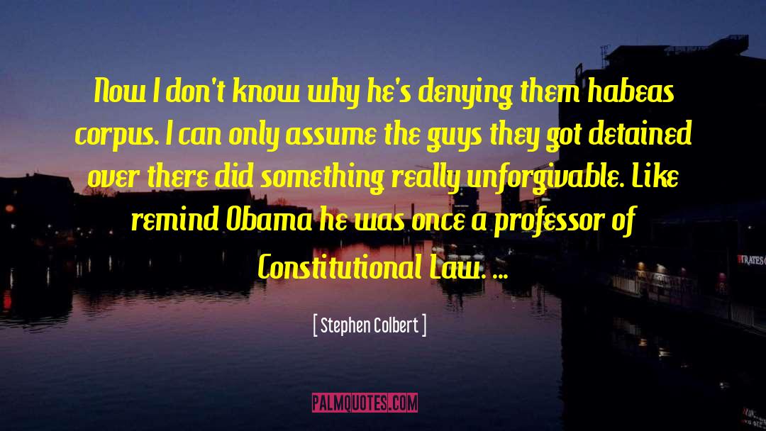 Detained quotes by Stephen Colbert