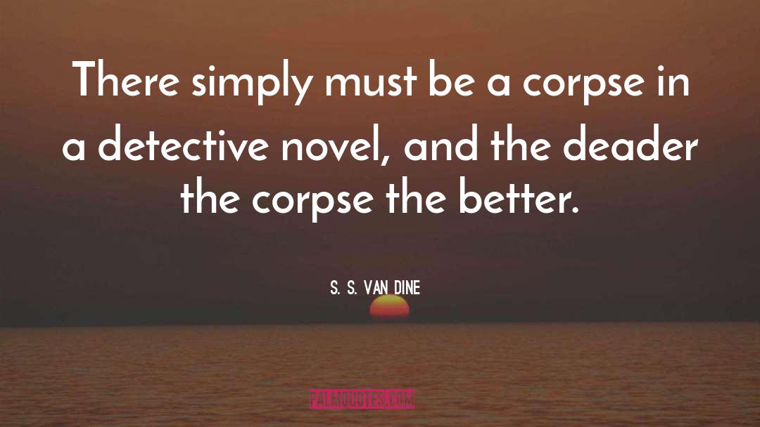 Detective Novel quotes by S. S. Van Dine