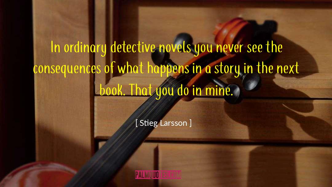 Detective Novels quotes by Stieg Larsson