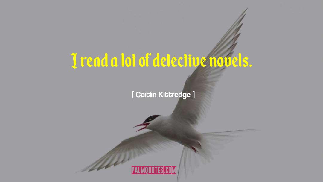 Detective Novels quotes by Caitlin Kittredge