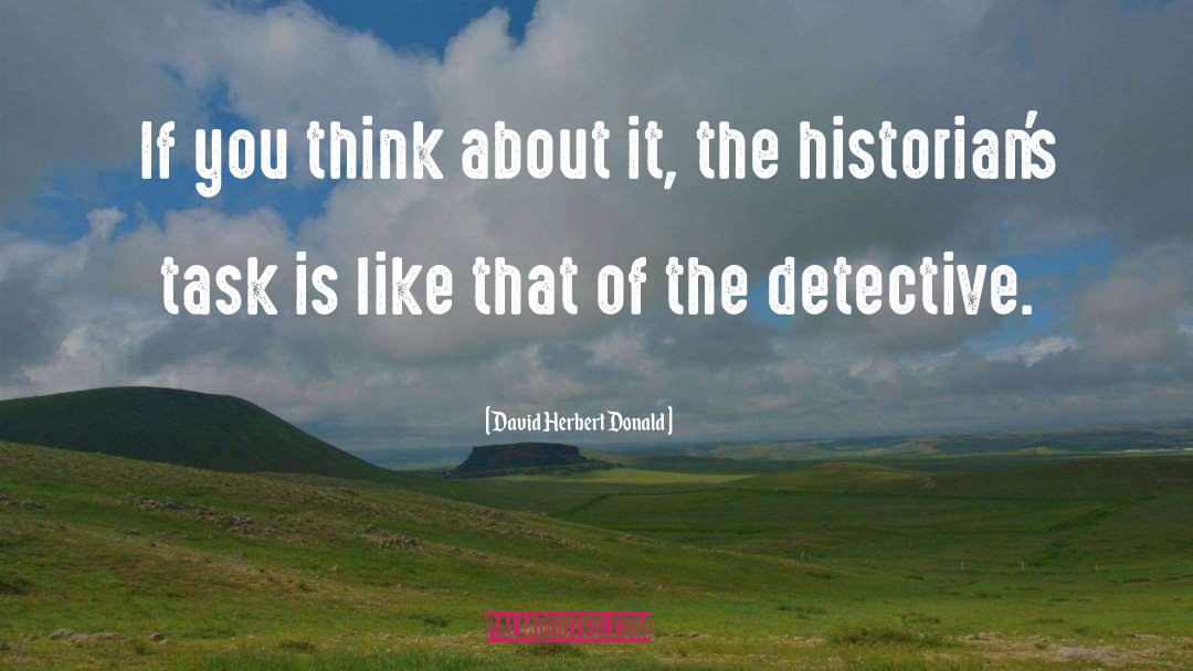 Detective quotes by David Herbert Donald