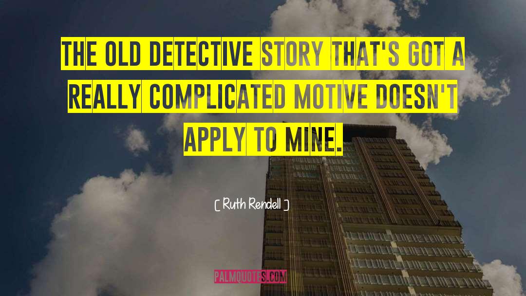 Detective quotes by Ruth Rendell