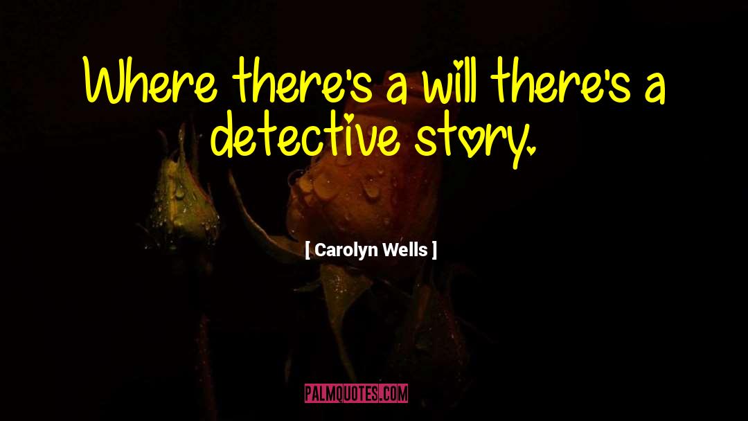 Detective Stories quotes by Carolyn Wells