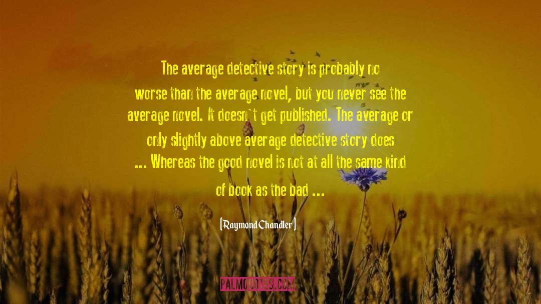 Detective Stories quotes by Raymond Chandler