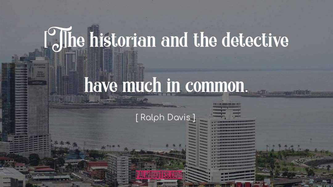 Detectives quotes by Ralph Davis