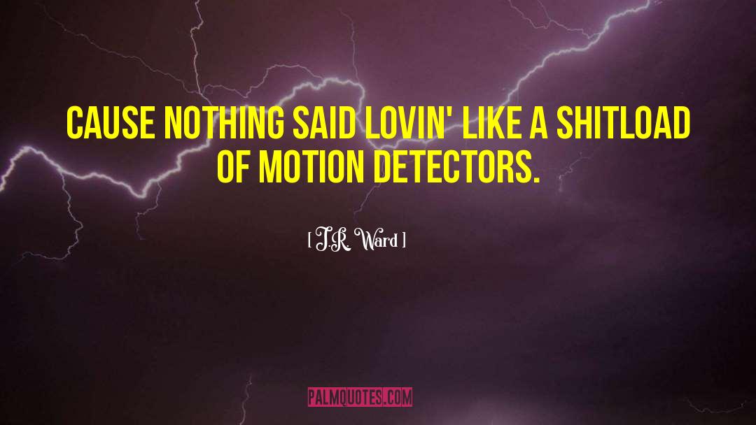 Detectors quotes by J.R. Ward