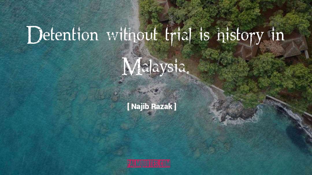 Detention quotes by Najib Razak