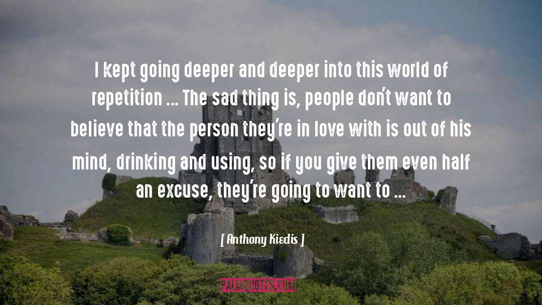 Deteriorating quotes by Anthony Kiedis