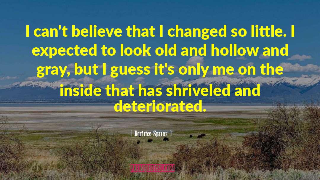 Deterioration quotes by Beatrice Sparks