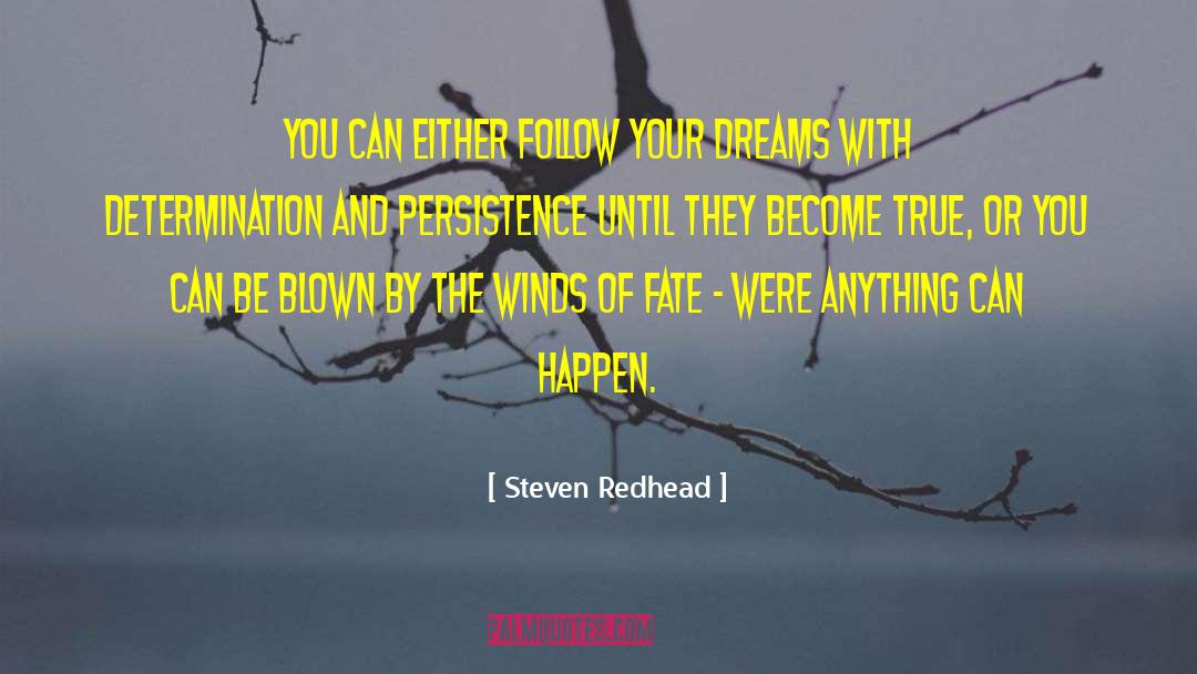 Determination And Persistence quotes by Steven Redhead
