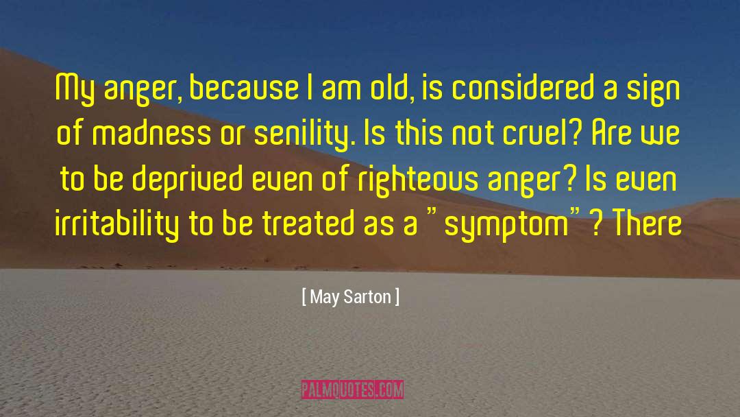Determination Righteous Anger quotes by May Sarton