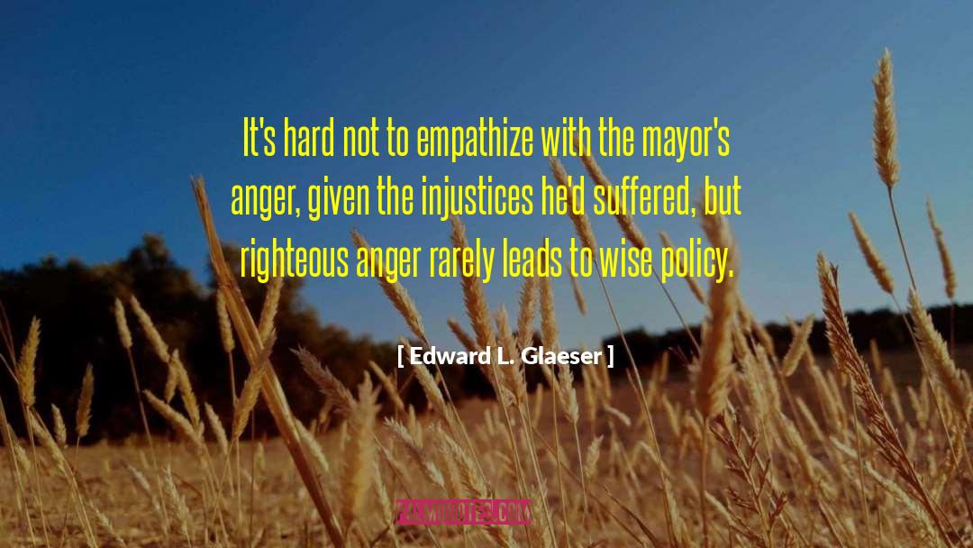 Determination Righteous Anger quotes by Edward L. Glaeser