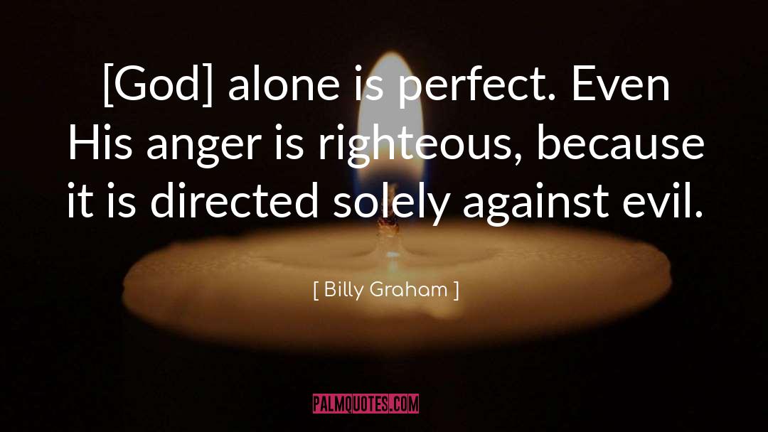 Determination Righteous Anger quotes by Billy Graham