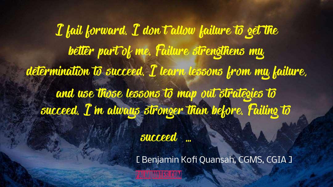 Determination To Succeed quotes by Benjamin Kofi Quansah, CGMS, CGIA