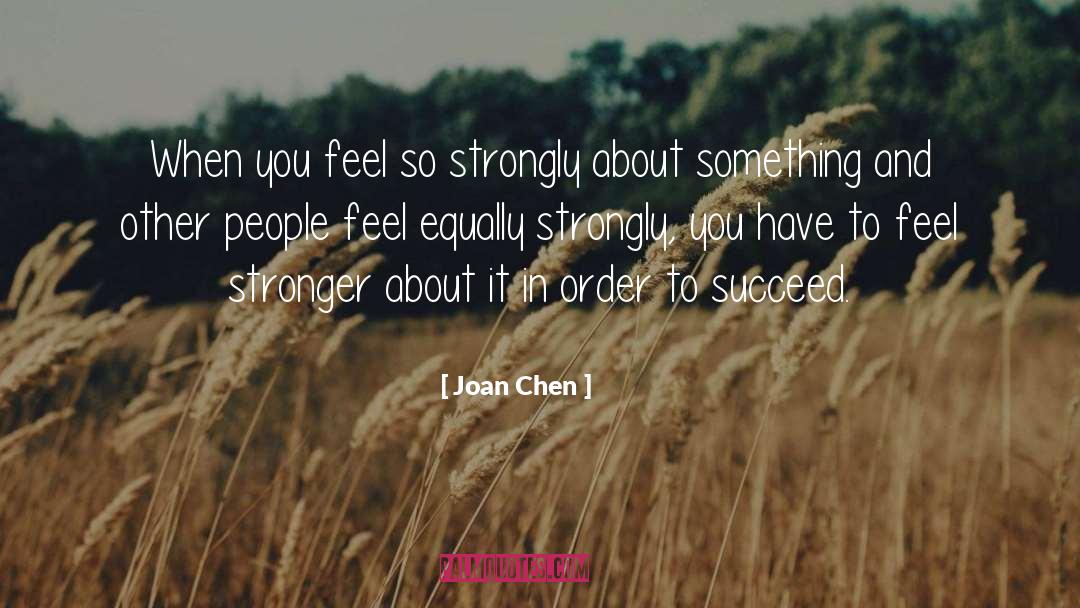 Determination To Succeed quotes by Joan Chen