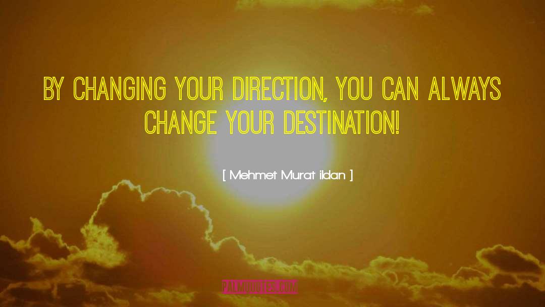 Determine Your Destination quotes by Mehmet Murat Ildan