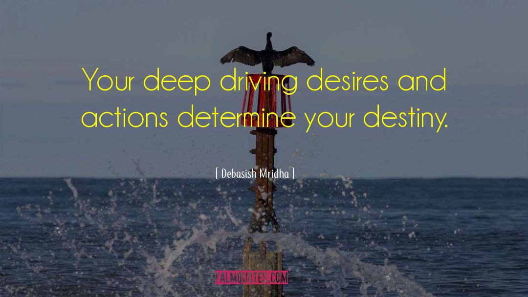 Determine Your Destiny quotes by Debasish Mridha