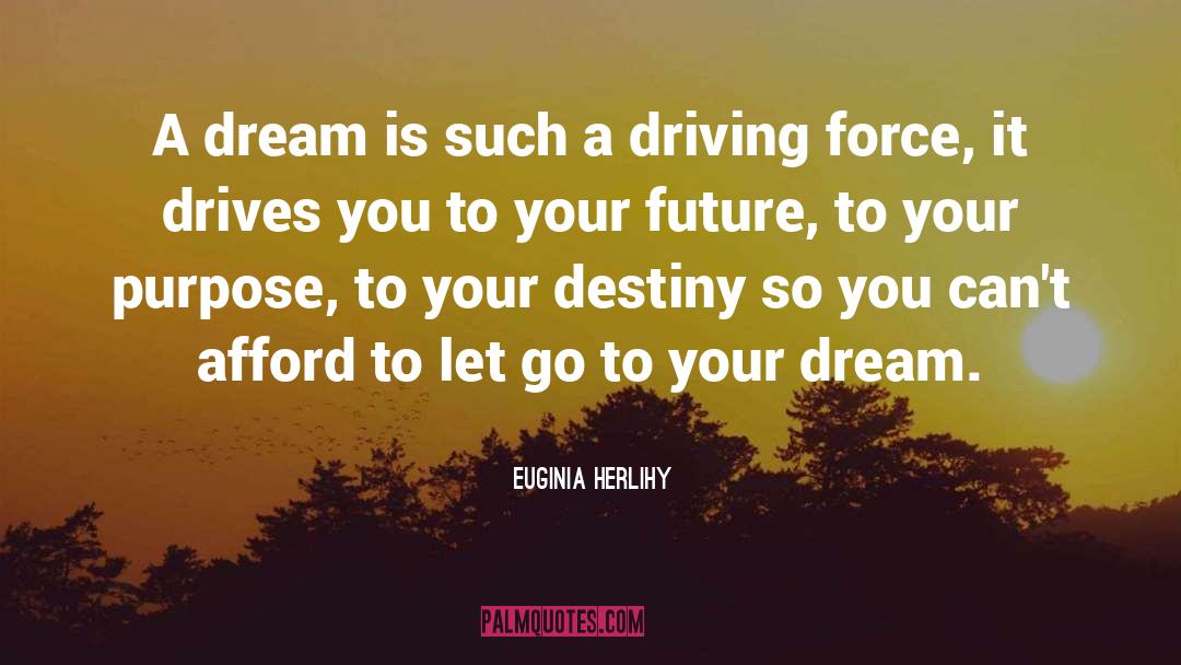 Determine Your Destiny quotes by Euginia Herlihy
