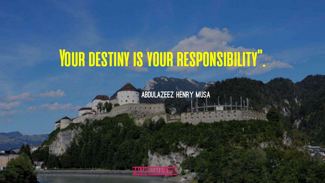 Determine Your Destiny quotes by Abdulazeez Henry Musa