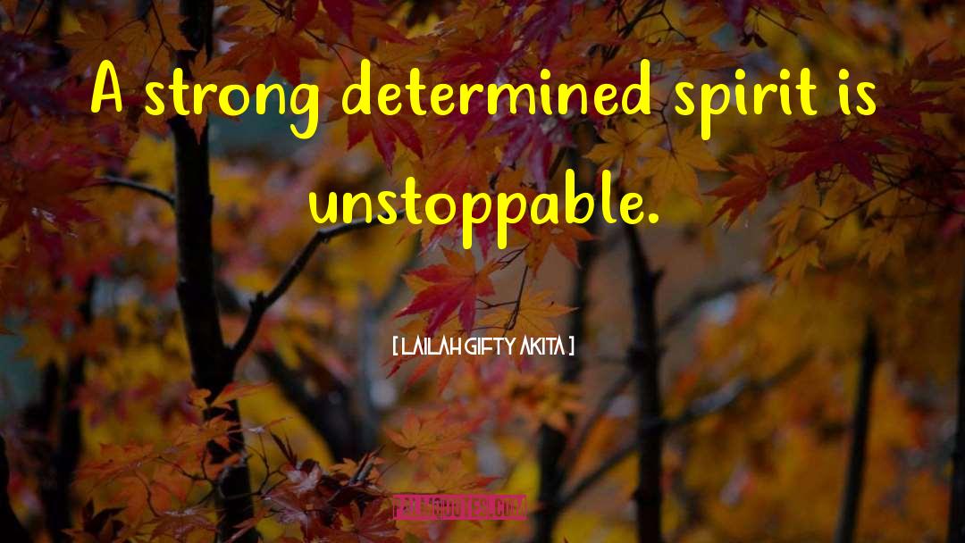Determined Spirit quotes by Lailah Gifty Akita