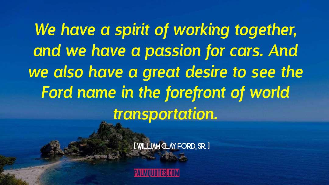 Determined Spiritmined Spirit quotes by William Clay Ford, Sr.