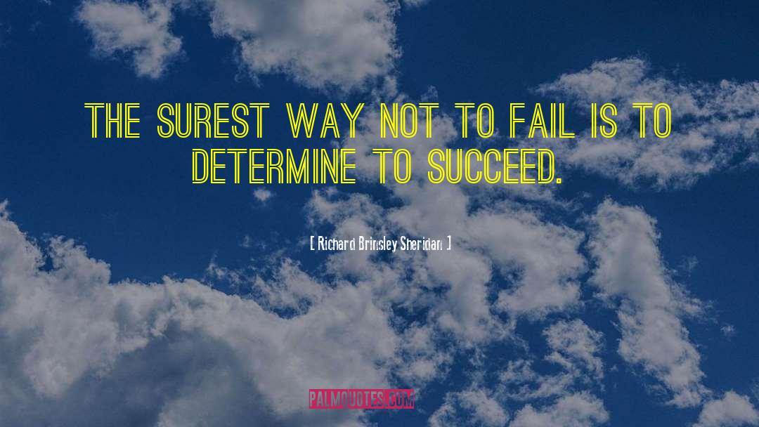 Determined To Succeed quotes by Richard Brinsley Sheridan