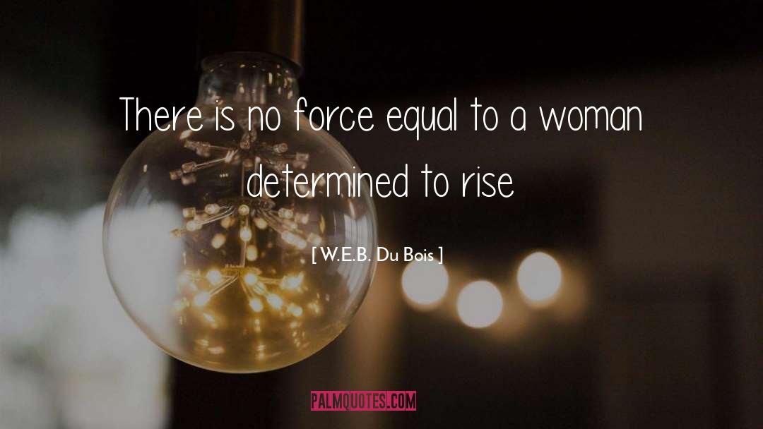 Determined Woman quotes by W.E.B. Du Bois