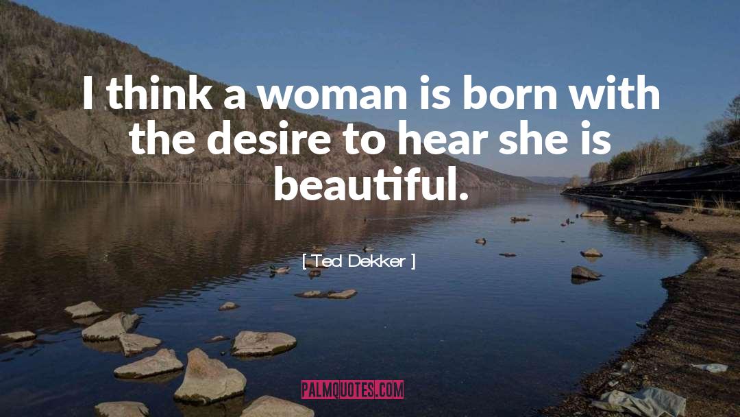 Determined Woman quotes by Ted Dekker