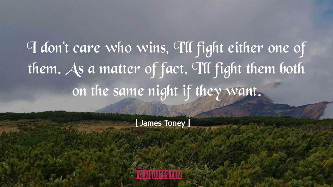 Determines Who Wins quotes by James Toney