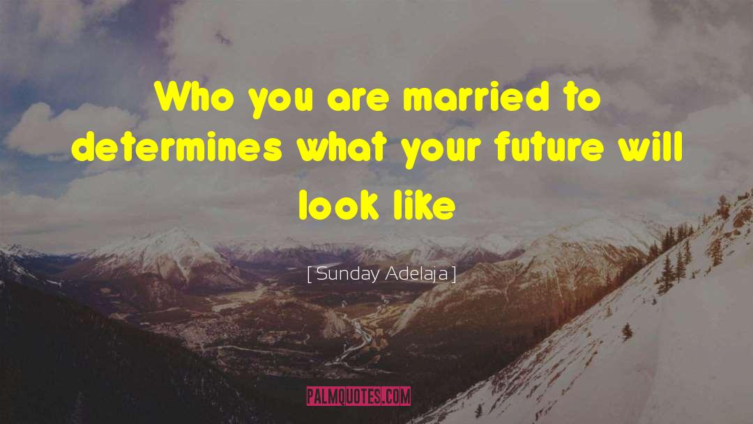 Determines Who Wins quotes by Sunday Adelaja