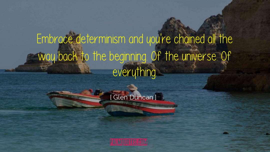 Determinism quotes by Glen Duncan