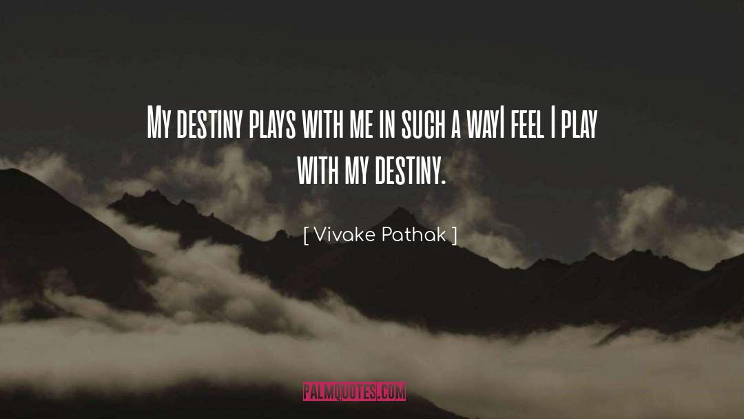 Determinism quotes by Vivake Pathak