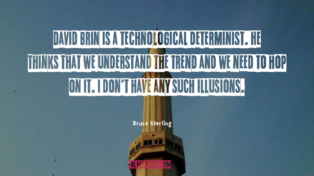 Determinist quotes by Bruce Sterling