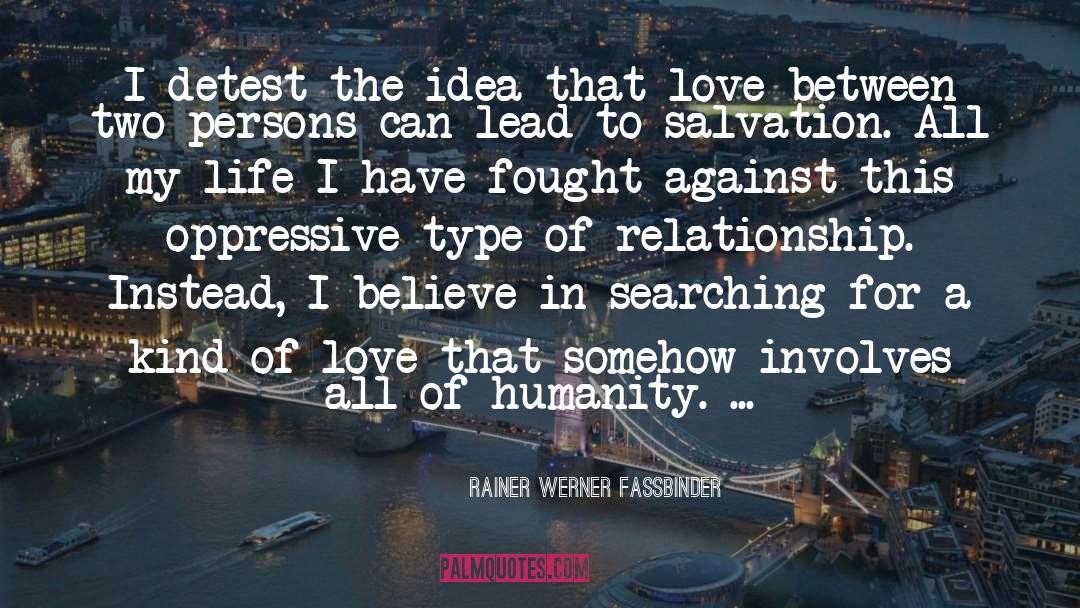 Detest quotes by Rainer Werner Fassbinder