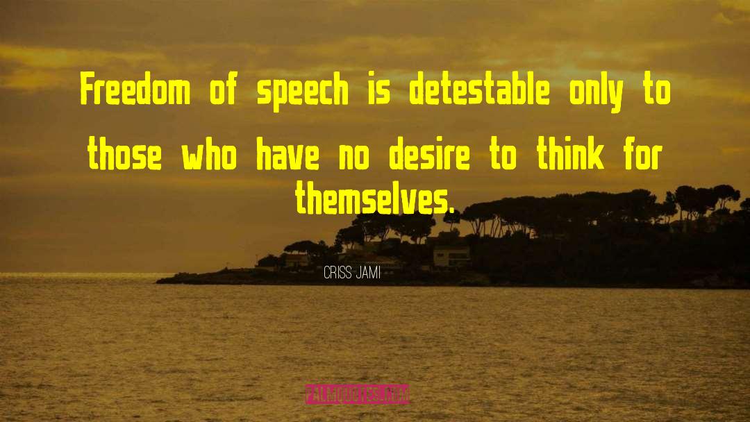 Detestable quotes by Criss Jami