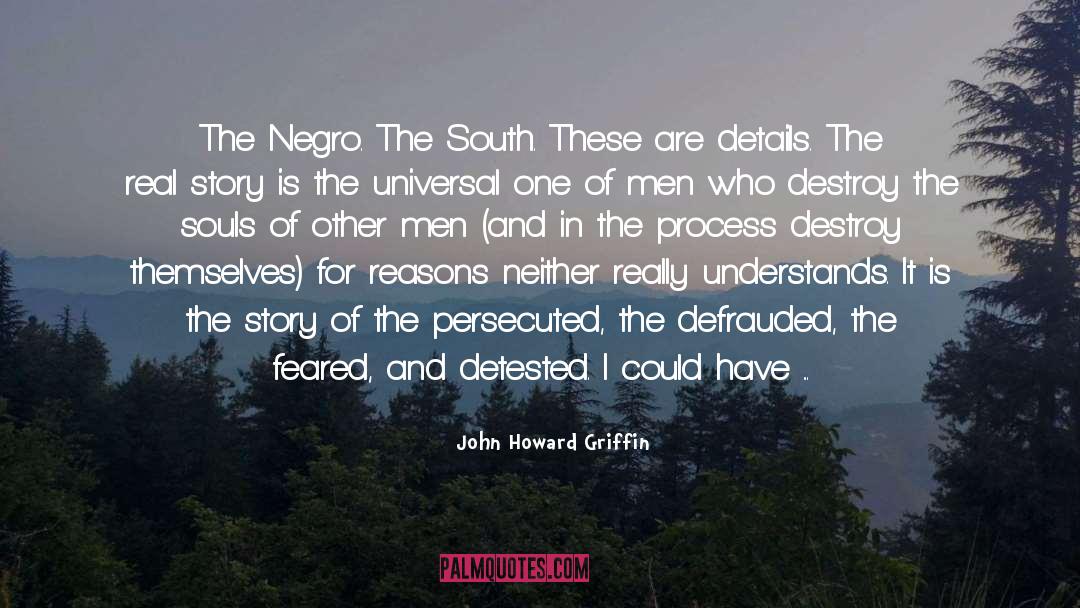 Detested quotes by John Howard Griffin