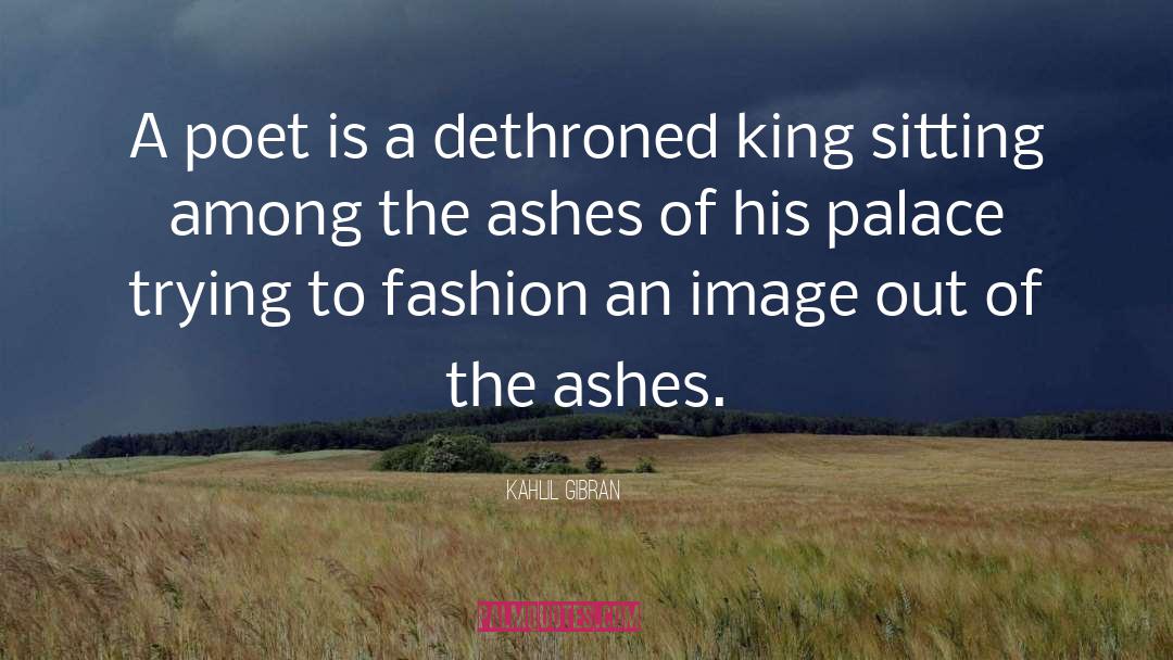 Dethroned quotes by Kahlil Gibran